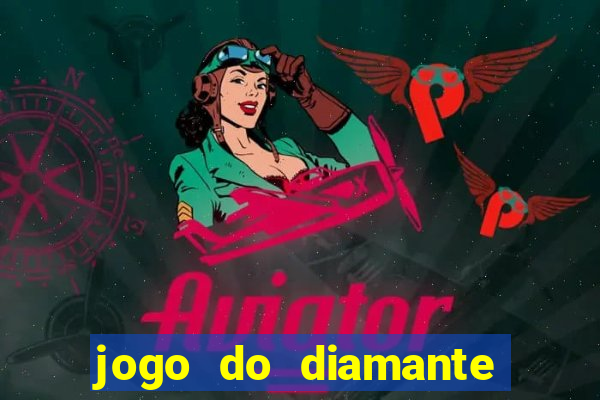 jogo do diamante para ganhar dinheiro